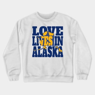 Love Lives in Alaska Crewneck Sweatshirt